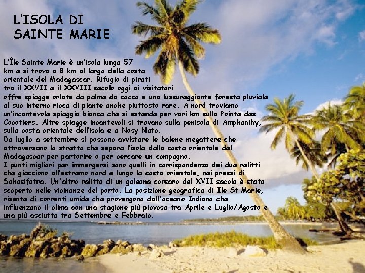 L’ISOLA DI SAINTE MARIE L’Île Sainte Marie è un’isola lunga 57 km e si