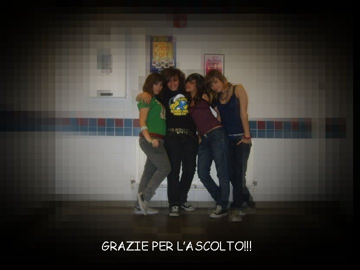 GRAZIE PER L’ASCOLTO!!! 