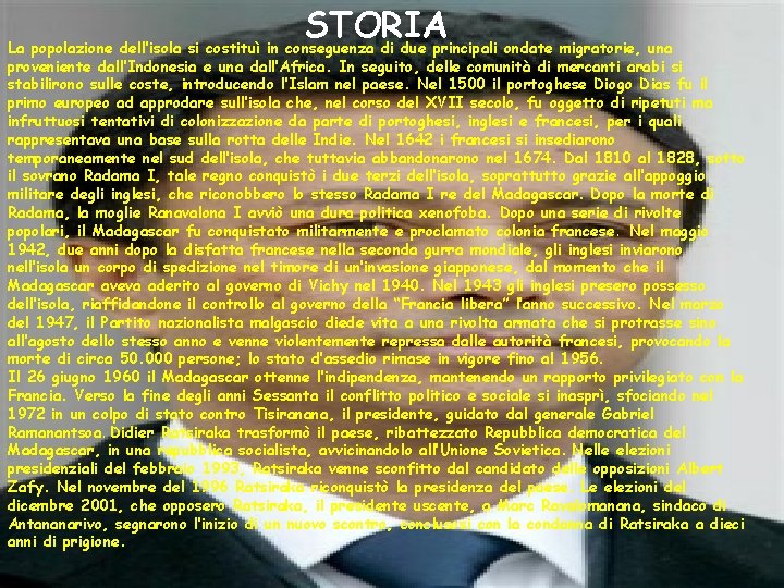 STORIA La popolazione dell’isola si costituì in conseguenza di due principali ondate migratorie, una