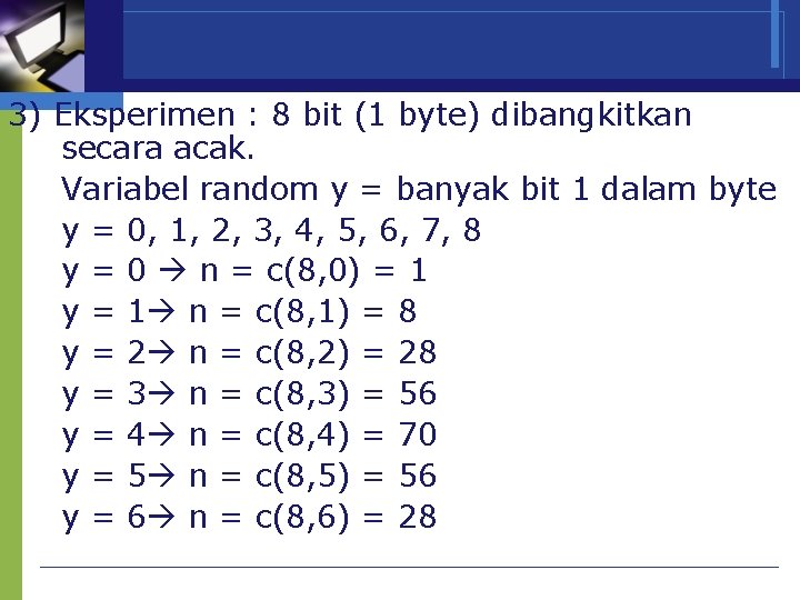 3) Eksperimen : 8 bit (1 byte) dibangkitkan secara acak. Variabel random y =