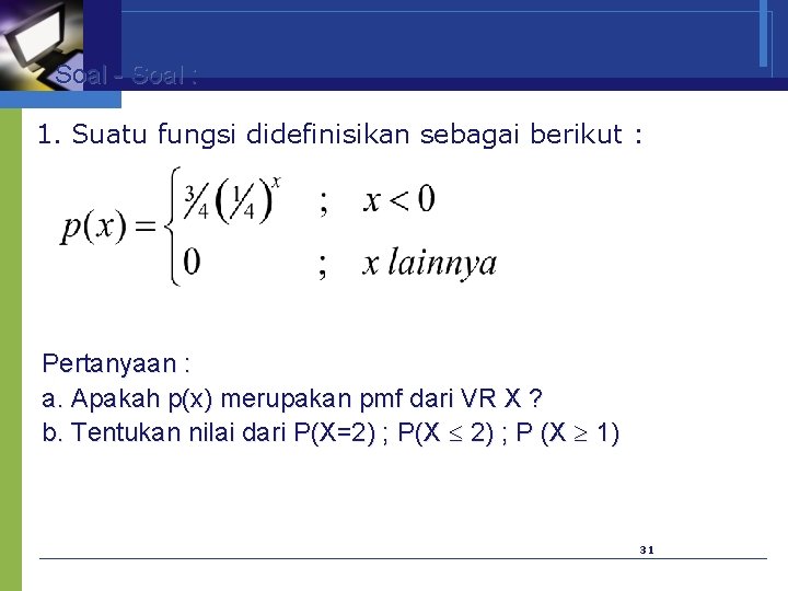 Soal - Soal : 1. Suatu fungsi didefinisikan sebagai berikut : Pertanyaan : a.