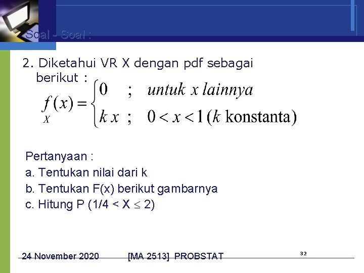 Soal - Soal : 2. Diketahui VR X dengan pdf sebagai berikut : Pertanyaan