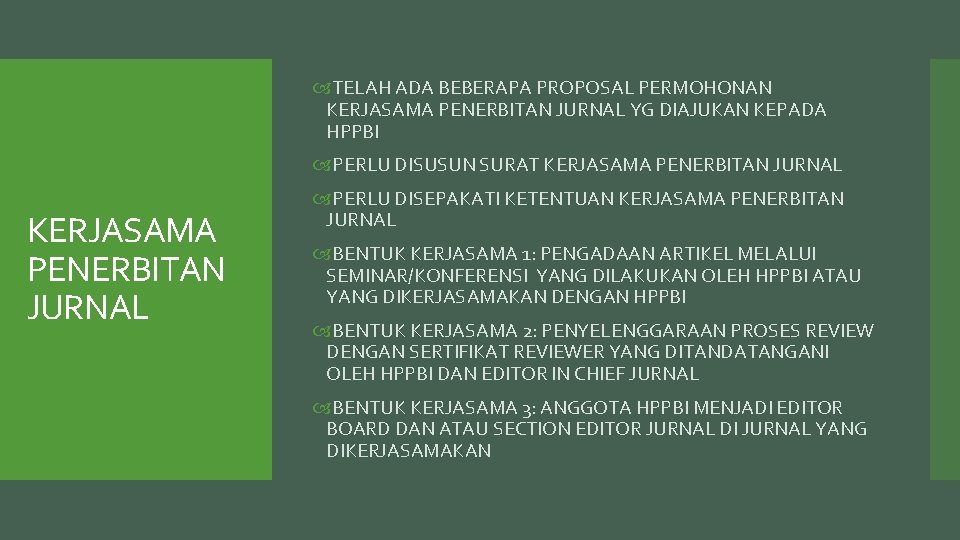  TELAH ADA BEBERAPA PROPOSAL PERMOHONAN KERJASAMA PENERBITAN JURNAL YG DIAJUKAN KEPADA HPPBI PERLU