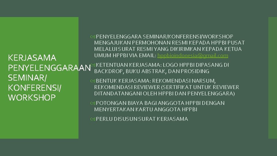  PENYELENGGARA SEMINAR/KONFERENSI/WORKSHOP MENGAJUKAN PERMOHONAN RESMI KEPADA HPPBI PUSAT MELALUI SURAT RESMI YANG DIKIRIMKAN