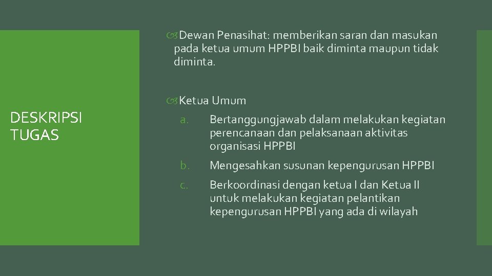  Dewan Penasihat: memberikan saran dan masukan pada ketua umum HPPBI baik diminta maupun