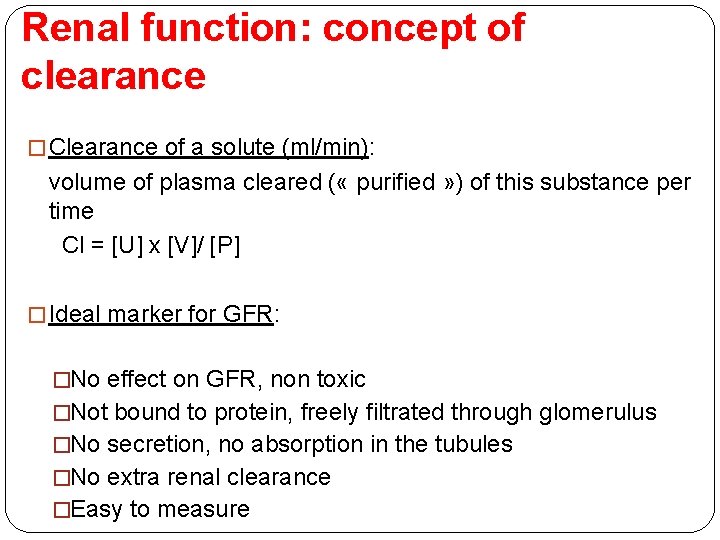 Renal function: concept of clearance � Clearance of a solute (ml/min): volume of plasma