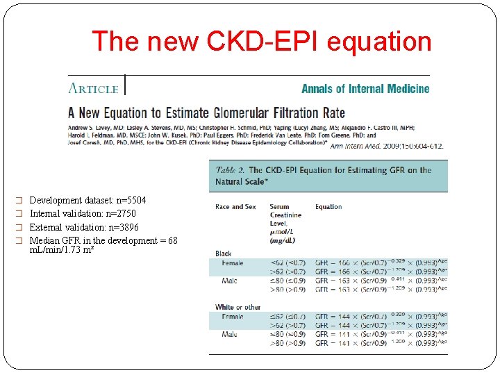 The new CKD-EPI equation � Development dataset: n=5504 � Internal validation: n=2750 � External