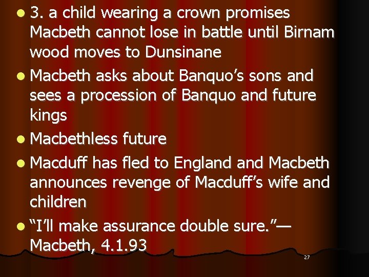 l 3. a child wearing a crown promises Macbeth cannot lose in battle until