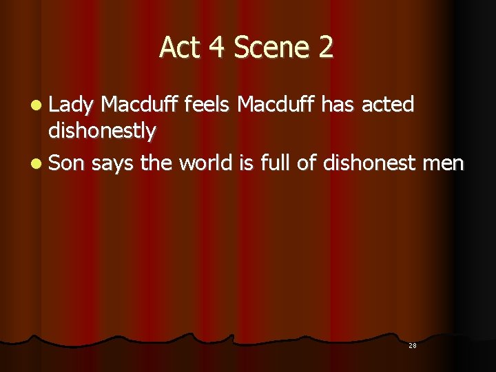 Act 4 Scene 2 l Lady Macduff feels Macduff has acted dishonestly l Son