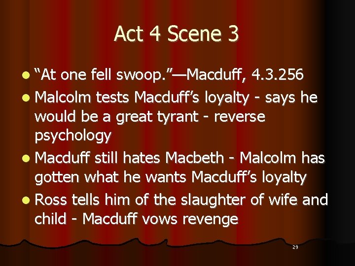 Act 4 Scene 3 l “At one fell swoop. ”—Macduff, 4. 3. 256 l