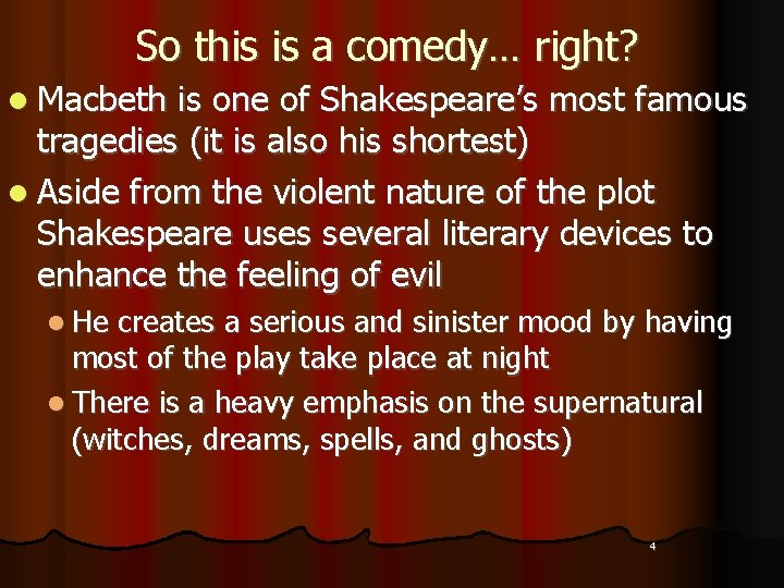 So this is a comedy… right? l Macbeth is one of Shakespeare’s most famous