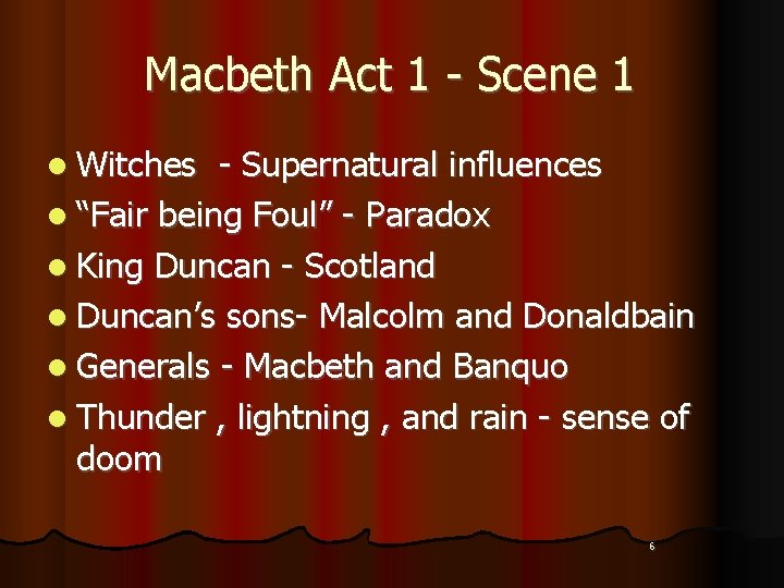 Macbeth Act 1 - Scene 1 l Witches - Supernatural influences l “Fair being