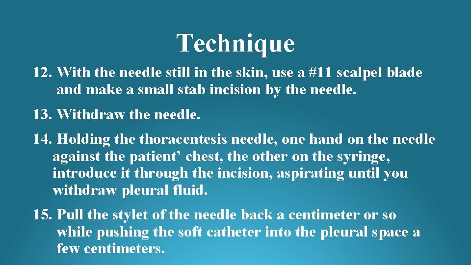 Technique 12. With the needle still in the skin, use a #11 scalpel blade