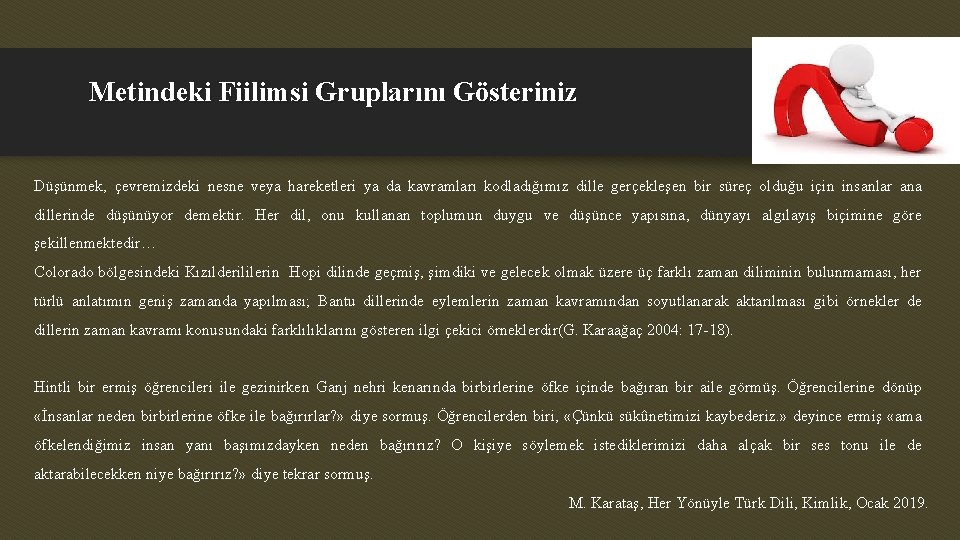 Metindeki Fiilimsi Gruplarını Gösteriniz Düşünmek, çevremizdeki nesne veya hareketleri ya da kavramları kodladığımız dille