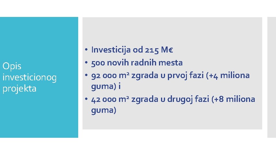  Opis investicionog projekta • Investicija od 215 M€ • 500 novih radnih mesta