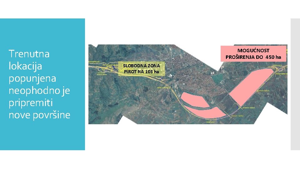 Trenutna lokacija popunjena neophodno je pripremiti nove površine MOGUĆNOST PROŠIRENJA DO 450 ha SLOBODNA