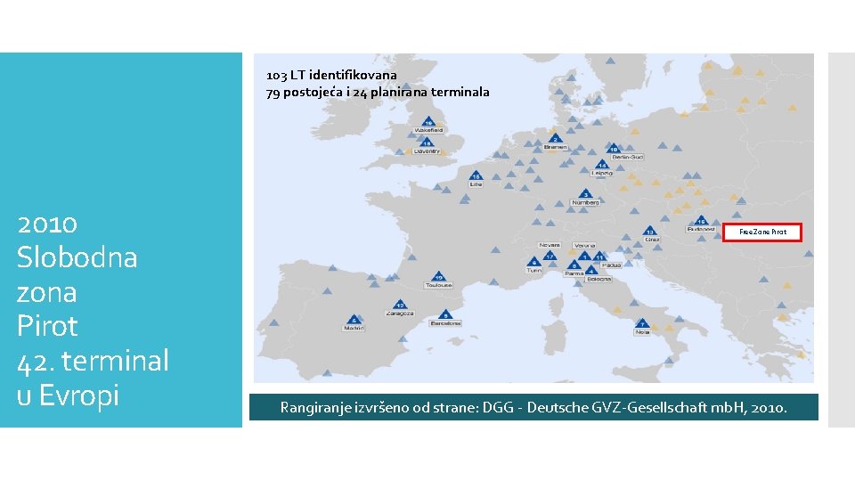 103 LT identifikovana 79 postojeća i 24 planirana terminala 2010 Slobodna zona Pirot 42.