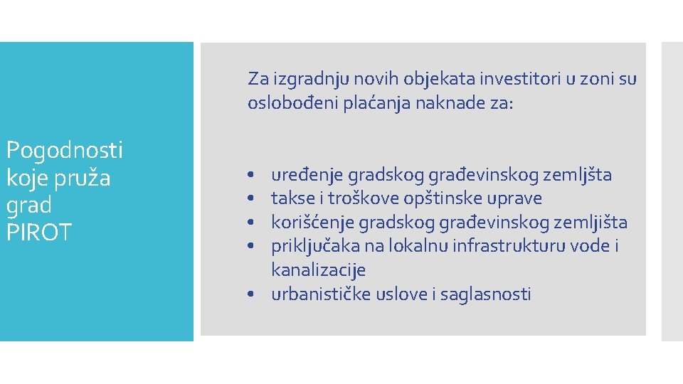 Za izgradnju novih objekata investitori u zoni su oslobođeni plaćanja naknade za: Pogodnosti koje