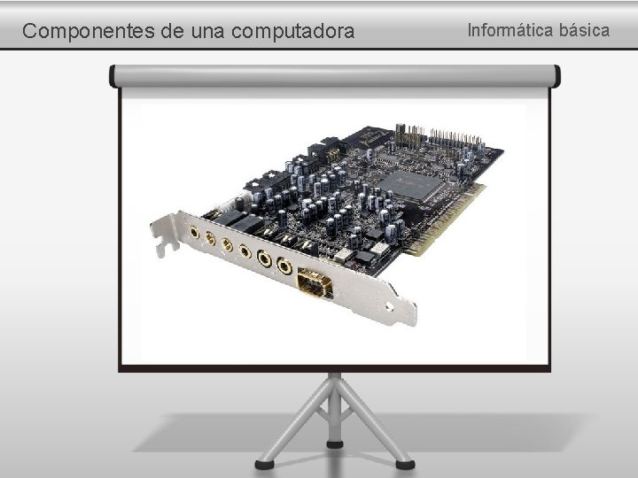 Componentes de una computadora Informática básica 