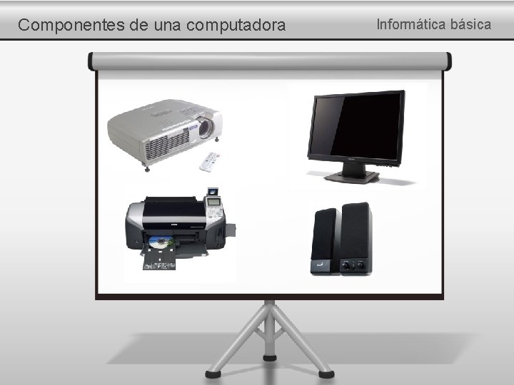 Componentes de una computadora Informática básica 