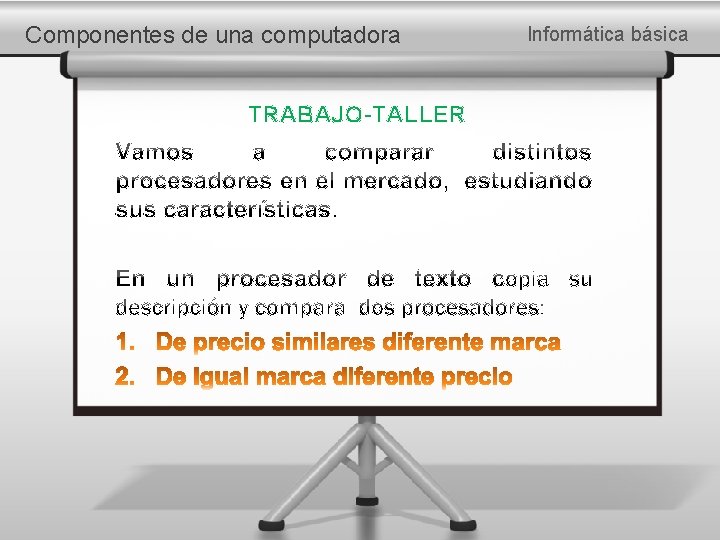 Componentes de una computadora TRABAJO-TALLER Informática básica 