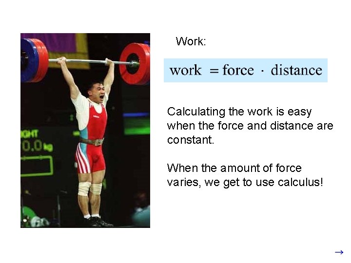 Work: Calculating the work is easy when the force and distance are constant. When