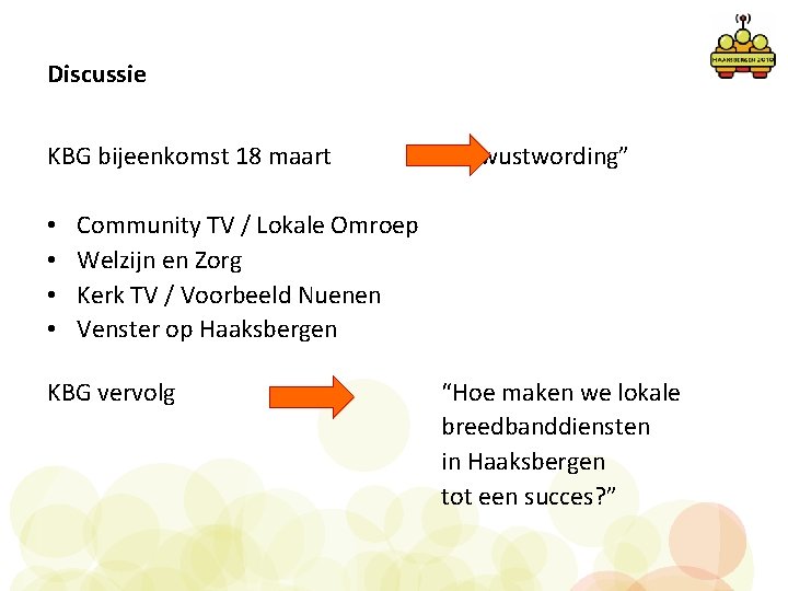 Discussie KBG bijeenkomst 18 maart • • “Bewustwording” Community TV / Lokale Omroep Welzijn