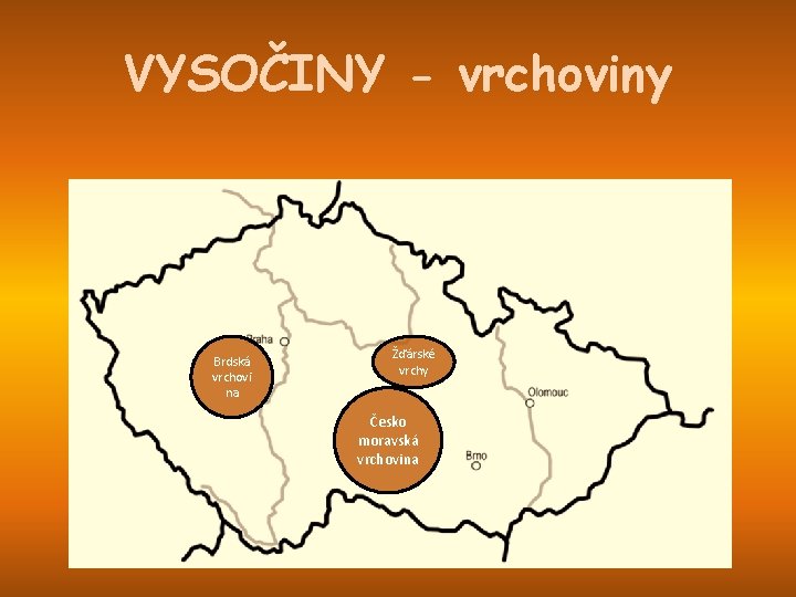 VYSOČINY - vrchoviny Brdská vrchovi na Žďárské vrchy Česko moravská vrchovina 