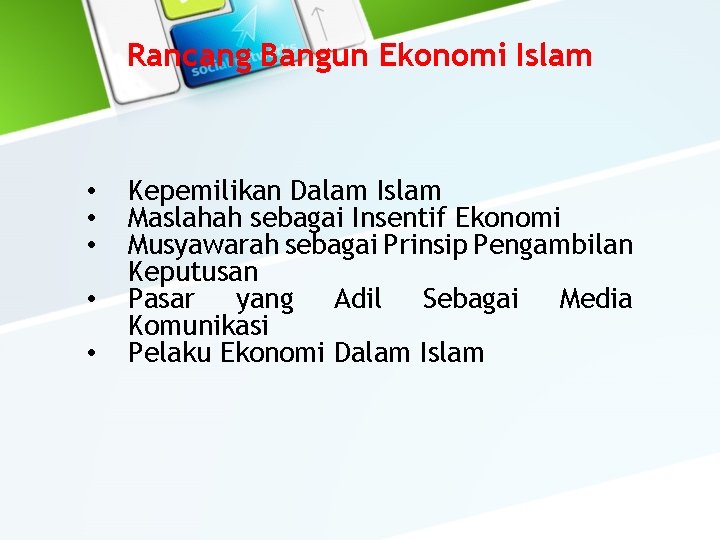 Rancang Bangun Ekonomi Islam • • • Kepemilikan Dalam Islam Maslahah sebagai Insentif Ekonomi