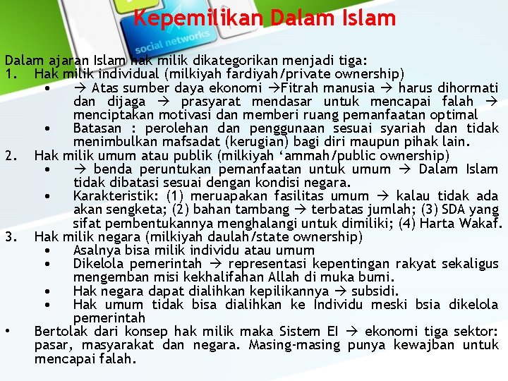 Kepemilikan Dalam Islam Dalam ajaran Islam hak milik dikategorikan menjadi tiga: 1. Hak milik