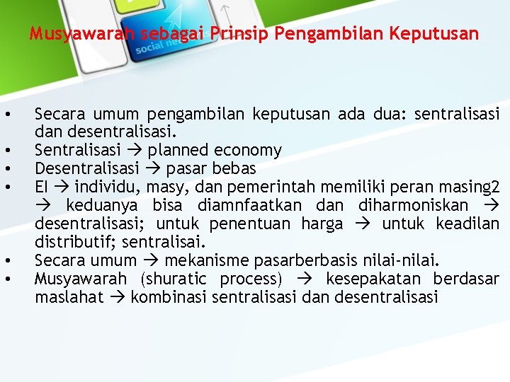 Musyawarah sebagai Prinsip Pengambilan Keputusan • • • Secara umum pengambilan keputusan ada dua: