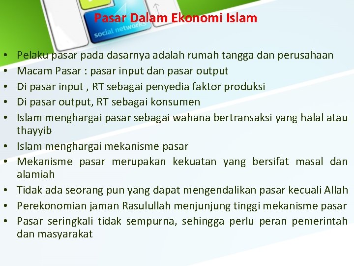 Pasar Dalam Ekonomi Islam • • • Pelaku pasar pada dasarnya adalah rumah tangga