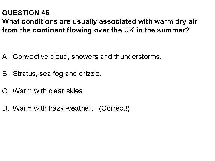 QUESTION 45 What conditions are usually associated with warm dry air from the continent