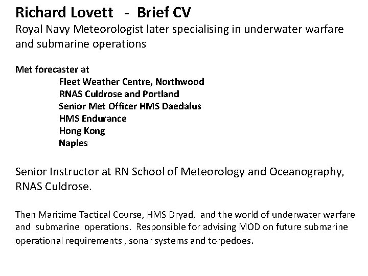 Richard Lovett - Brief CV Royal Navy Meteorologist later specialising in underwater warfare and