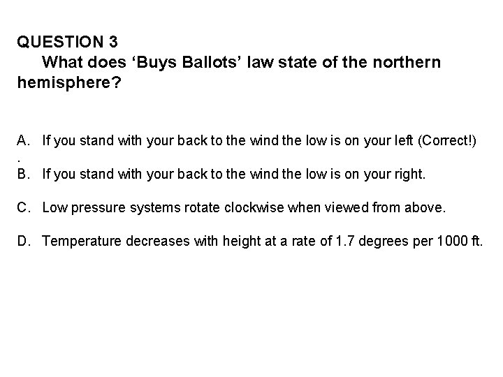 QUESTION 3 What does ‘Buys Ballots’ law state of the northern hemisphere? A. If