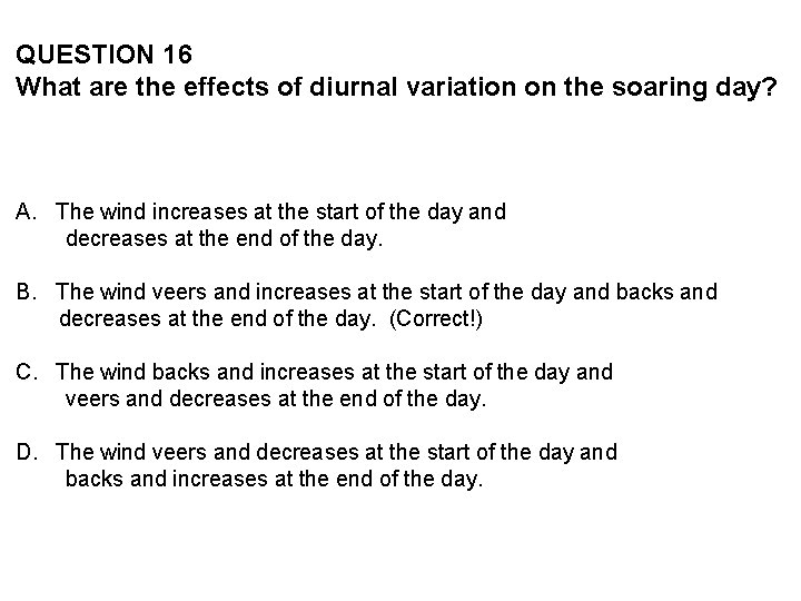 QUESTION 16 What are the effects of diurnal variation on the soaring day? A.