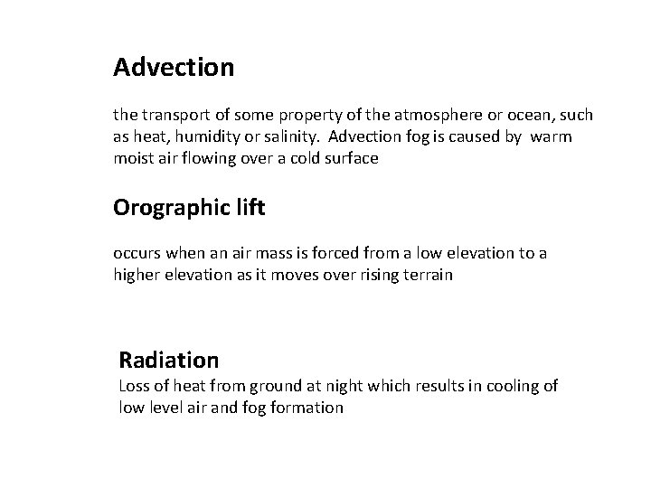 Advection the transport of some property of the atmosphere or ocean, such as heat,