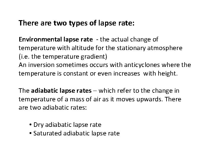 There are two types of lapse rate: Environmental lapse rate - the actual change