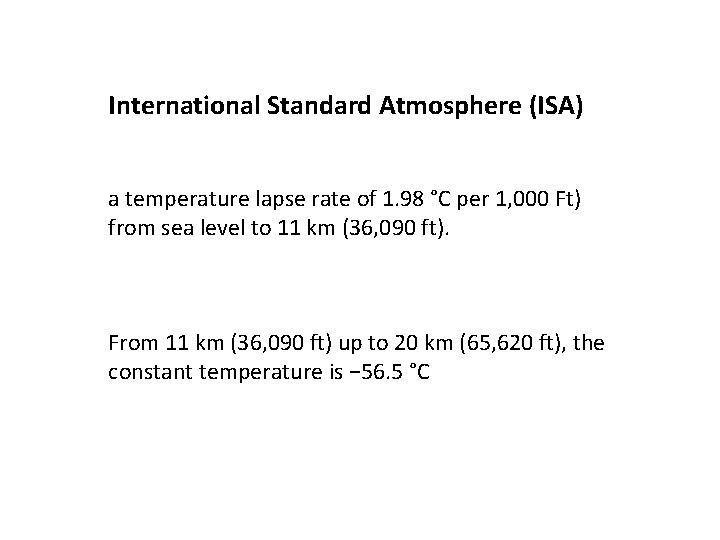 International Standard Atmosphere (ISA) a temperature lapse rate of 1. 98 °C per 1,