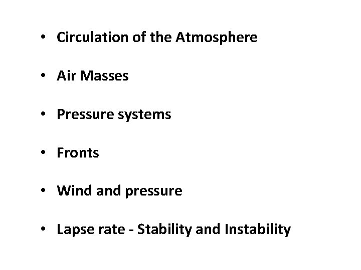 • Circulation of the Atmosphere • Air Masses • Pressure systems • Fronts