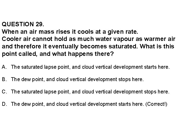 QUESTION 29. When an air mass rises it cools at a given rate. Cooler