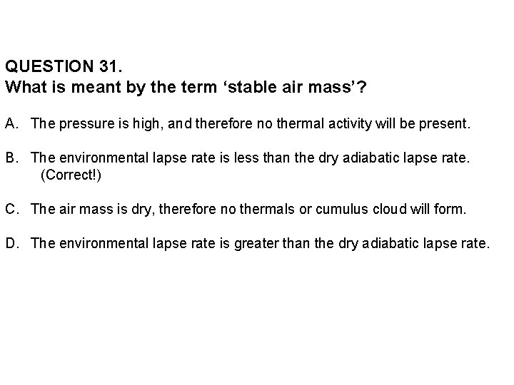 QUESTION 31. What is meant by the term ‘stable air mass’? A. The pressure