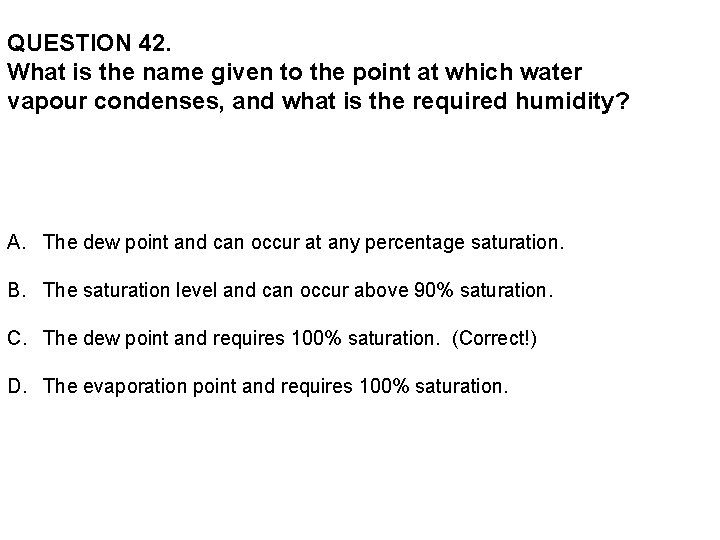 QUESTION 42. What is the name given to the point at which water vapour