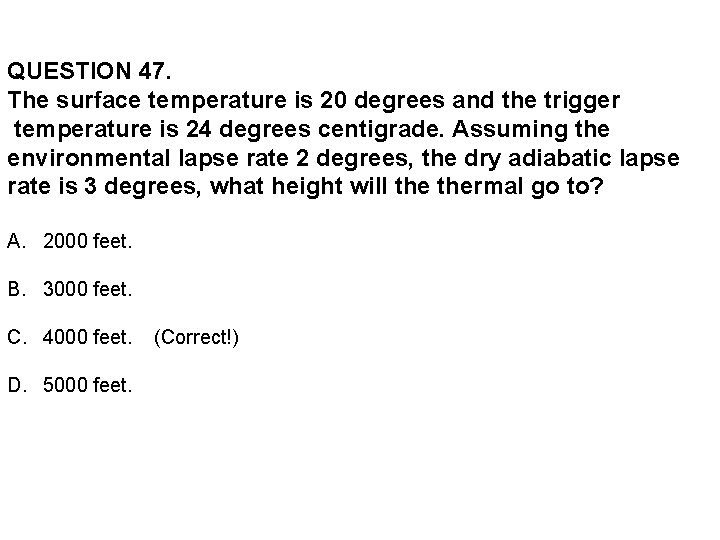 QUESTION 47. The surface temperature is 20 degrees and the trigger temperature is 24