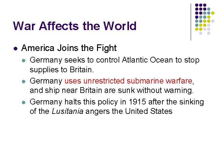 War Affects the World l America Joins the Fight l l l Germany seeks
