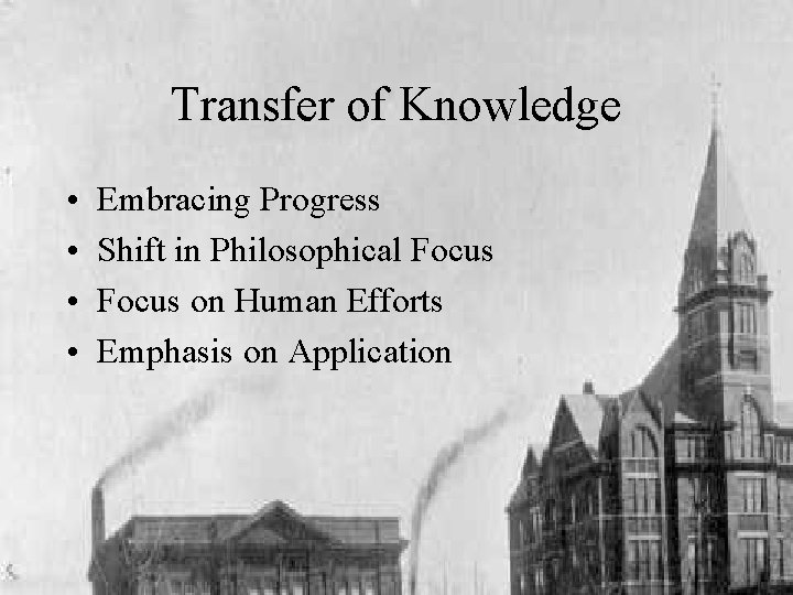 Transfer of Knowledge • • Embracing Progress Shift in Philosophical Focus on Human Efforts