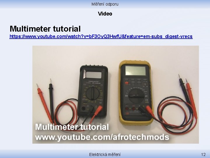 Měření odporu Video Multimeter tutorial https: //www. youtube. com/watch? v=b. F 3 Oy. Q