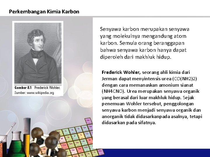 Perkembangan Kimia Karbon Senyawa karbon merupakan senyawa yang molekulnya mengandung atom karbon. Semula orang