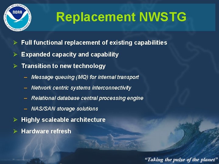 Replacement NWSTG Ø Full functional replacement of existing capabilities Ø Expanded capacity and capability