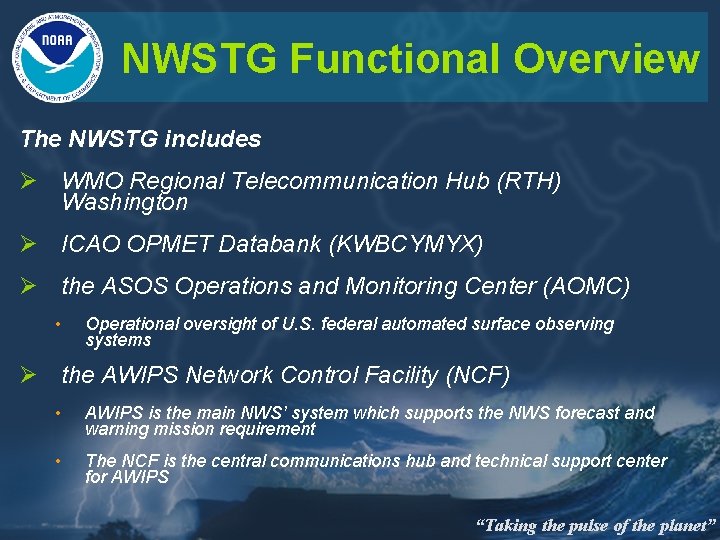 NWSTG Functional Overview The NWSTG includes Ø WMO Regional Telecommunication Hub (RTH) Washington Ø